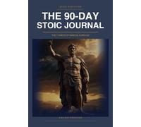 The 90-Day Stoic Journal: The 7 Habits of Marcus Aurelius - A 90-Day Practice