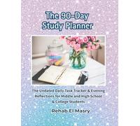 The 90-Day Study Planner: The Undated Daily Task Tracker & Evening Reflections for Middle and High School & College Students