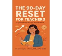 The 90-Day Teacher Reset Workbook: A Daily Guide to Reignite Passion, Restore Balance, and Reclaim Joy in the Classroom
