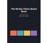 The 90-Day Vision Board Book: Dream, Plan & Achieve | A Guided Vision Board Journal with Goal-Setting Prompts, Affirmations & Weekly Action Plans for Manifesting Your Best Life