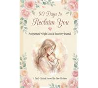 The 90-Day Weight Loss Challenge: A Guided Daily Journal and Planner for Women to Track Meals, Workouts, and Progress on the Journey to a Healthier You