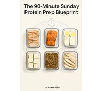 The 90 Minute Sunday Protein Prep Blueprint