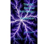 The 90-Second Anthology: Capacitor