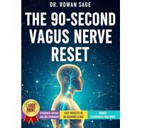 The 90-Second Vagus Nerve Reset: Quick Vagus Nerve Exercises for Nervous System Healing to Shut Down Panic, Sleep Better, and Regain Control of Your Life