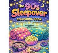 The 90s Sleepover Colouring Book: Nostalgic Slumber Party Scenes, Retro Crafts, and Midnight Snack Moments