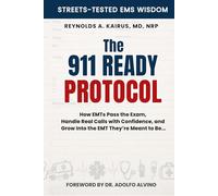 THE 911 READY PROTOCOL: How EMTs Pass the Exam, Handle Real Calls with Confidence, and Grow into the EMT They’re Meant to Be