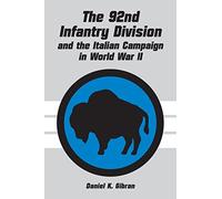 Daniel K. Gibra The 92nd Infantry Division and the Italian Campaign (Tascabile)