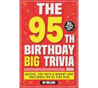 The 95th Birthday Big Trivia Book Fun Facts, Quizzes & Memory-Lane Challenges For 95 Year-Olds (95th Birthday Gifts)