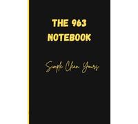 The 963 Notebook: THE 963 Notebook - Simple. Clean. Yours. Minimalist Journal for Writing & Notes - Gift Notebook for Friends, Family, Students - 120 Lined Pages