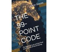 THE 99-POINT CODE: The Death of Luck and the Final Architecture of Horse Racing