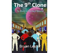 The 9th Clone: To Build A Perfect World