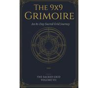 The 9x9 Grimoire: An 81-Day Sacred Grid Journey