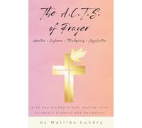 The A.C.T.S. of Prayer: A 40 day Guided Prayer Journal with Scripture Prompts and Reflection