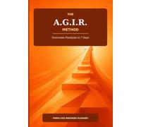 The A.G.I.R. Method: Overcome Paralysis in 7 Days