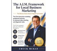 The A.I.M. Framework for Local Business Marketing: The First Interactive Marketing Guidebook Featuring On-Demand Video Coaching and Diagnostic Tools