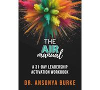 The A.I.R. Manual: A 31-Day Leadership Activation Workbook