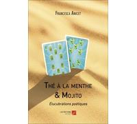 Thé à la menthe & Mojito: Élucubrations poétiques