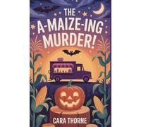 The A-Maize-Ing Murder!: A Cozy Halloween Murder Mystery