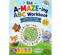 The A-Maze-ing ABC Workbook: Explore Letters Through Mazes, Tracing & Fun Activities for Ages 3-6