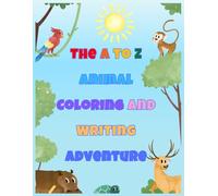 The A to Z Animal Coloring and Writing Adventure