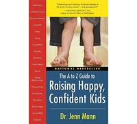 The A to Z Guide to Raising Happy, Confident Kids by Berman, Dr. Jenn (2007) Paperback