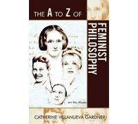 The A to Z of Feminist Philosophy (Tascabile) A to Z Guide Series