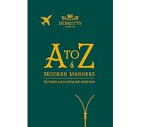 The A to Z of Modern Manners: Revised and Updated Edition