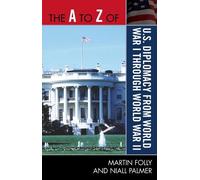 The A to Z of U.S. Diplomacy from World War I through World War II (Tascabile)