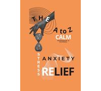 The A-Z Calm Workbook & Journal: Guided Exercises and Trackers for Stress and Anxiety Relief | Emotional Management Psychology, Somatic Healing, and ... Personal Growth, Actors, Coaches, Therapists,