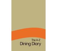 The A-Z Dining Diary: An alphabetical record of meals, restaurants and favourite places