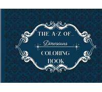 The A-Z of Dinosaurs Coloring Book