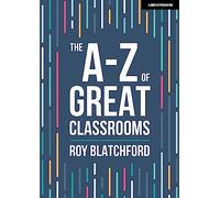 The A-Z of Great Classrooms