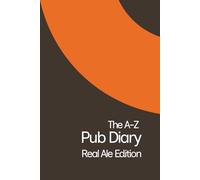 The A-Z Pub Diary: Real Ale Edition: An alphabetical log for recording and reviewing pints