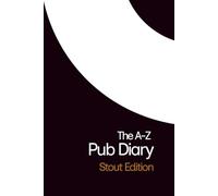 The A-Z Pub Diary: Stout Edition: An alphabetical pub-by-pub log for reviewing creamy pints