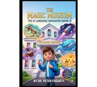 The A1 Language Navigator: A Weekly Thematic Revision Guide to English Mastery through Storytelling (Book 3): The Magic Museum