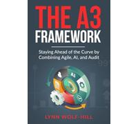 The A3 Framework: Staying Ahead of the Curve by Combining Agile, AI, and Audit