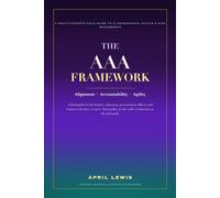 THE AAA FRAMEWORK: A Practitioner's Field Guide to AI Governance, Ethics & Risk Management