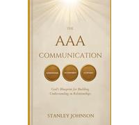 The AAA of Communication: God’s Blueprint for Building Understanding in Relationships