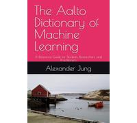 The Aalto Dictionary of Machine Learning: A Reference Guide for Students, Researchers, and Practitioners