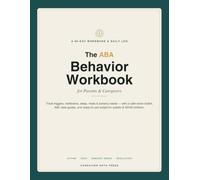 The ABA Behavior Workbook for Parents & Caregivers: Track Triggers, Meltdowns, Sleep, Meds & Sensory Needs + ABC Data Guides and Calm-Down Scripts for Autistic & ADHD Children (90-Day Log)