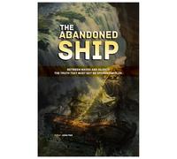 The Abandoned Ship: A Fictional Voyage Through Darkness and Discovery