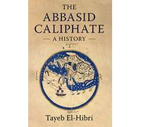 The Abbasid Caliphate: A History