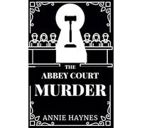 THE ABBEY COURT MURDER: SECRETS, SCANDALS, AND A SHOCKING VERDICT