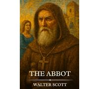 THE ABBOT: Timeless Edition Featuring Authentic Illustrations