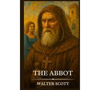 THE ABBOT: Timeless Edition Featuring Authentic Illustrations