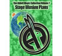 The Abbott Magic Collection Volume 7: Stage Illusion Plans