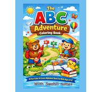 THE ABC ADVENTURE COLOURING BOOK: A FUN COLOUR AND LEARNALPHABET BOOK FOR KIDS AGES 3-5