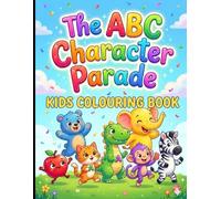 The ABC Character Parade: A Colorful March from A to Z