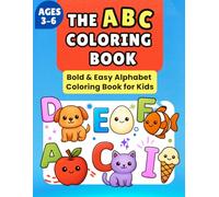 The ABC Coloring Book for Kids Ages 3-6: Fun and Easy Alphabet Coloring Book to Help Kids Learn Letters A to Z
