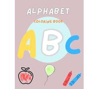 The ABC Coloring book for Kids: Educational Coloring Book for Children for ages 2-6